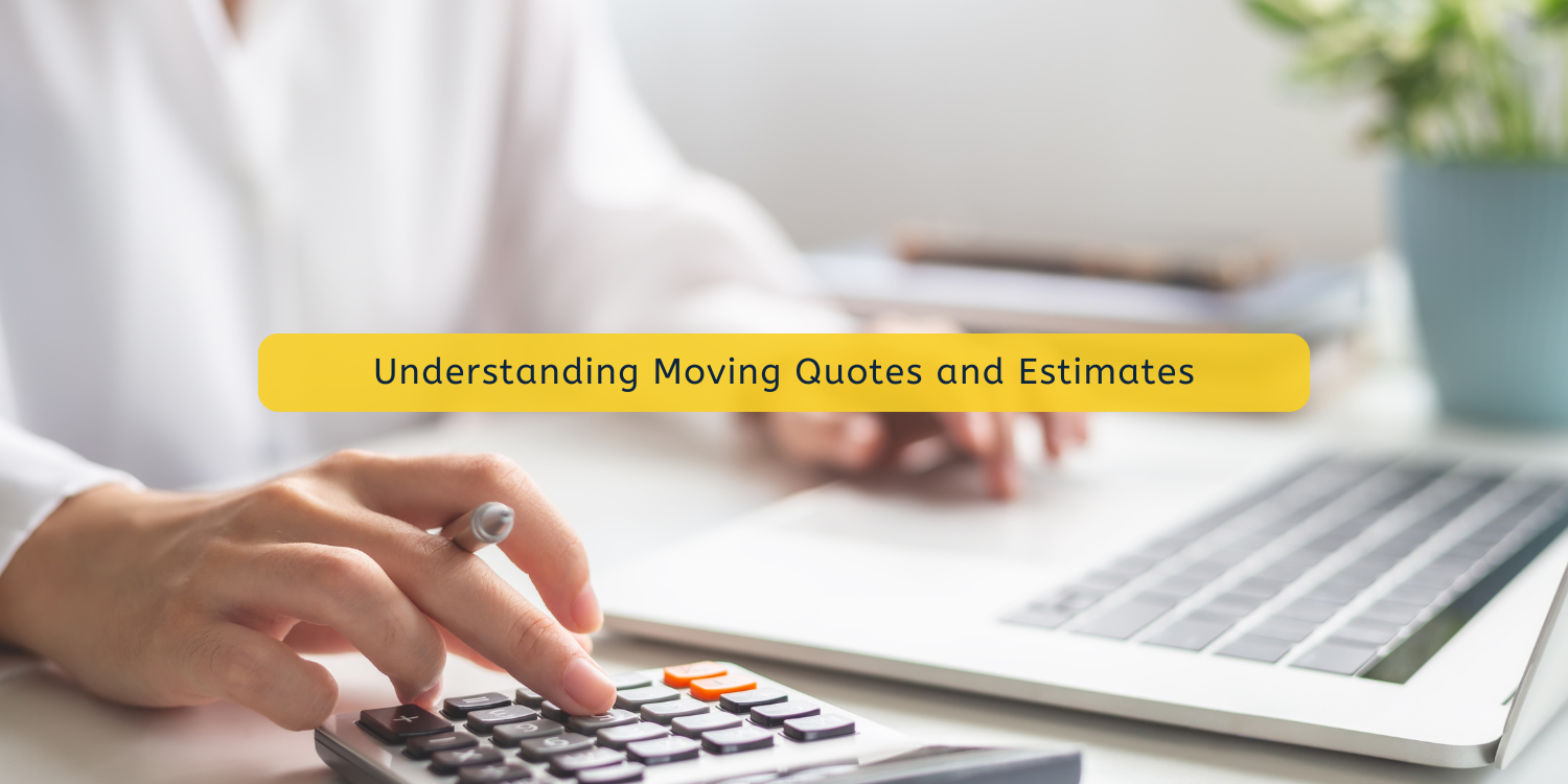 Understanding Moving Quotes and Estimates