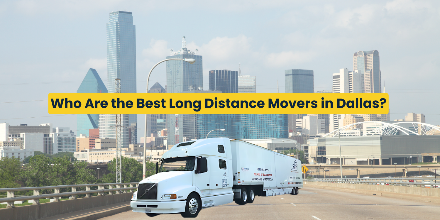 Who Are the Best Long Distance Movers in Dallas