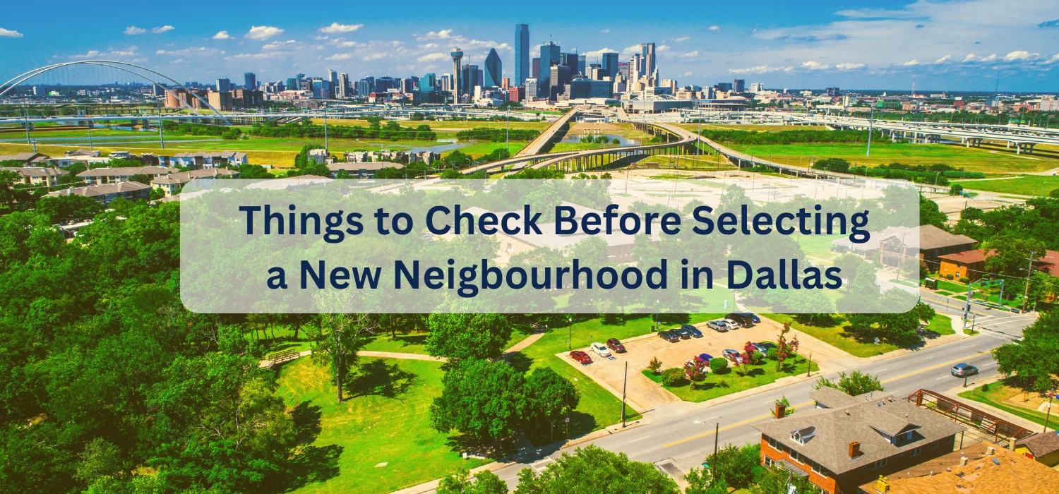 Things to Check Before Selecting a New Neigbourhood in Dallas